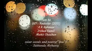 Tum Ho / You | Rockstar | Cover (solo) and Poetry