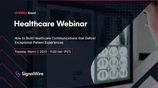 LIVEWire: How to Build Healthcare Communications that Deliver Exceptional Patient Experiences