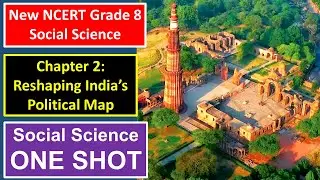 Reshaping India&rsquo;s Political Map | Class 8 Social Science Chapter 2 | One Shot | NCERT 2025