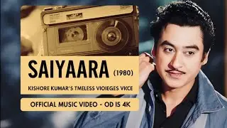 SAIYAARA - KISHORE KUMAR | TIMELESS VOICE | OLD IS GOLD REIMAGINED | OFFICIAL MUSIC VIDEO 