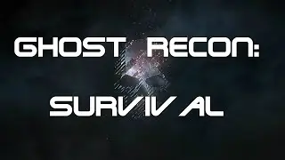 Ghost Recon: Survival. A New Way to Play Ghost Recon: Breakpoint