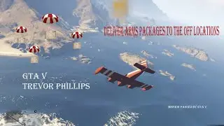 Deliver arms packages to the drop off locations! GTA V