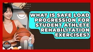What Is Safe Load Progression For Student Athlete Rehabilitation Exercises?