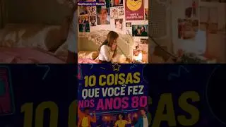10 Coisas que voc&ecirc; fez nos anos 80 - Parte 4 #anos80 #viagemnotempo #nostalgia