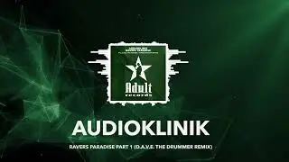 Audioklinik - Ravers Paradise Part 1 (D.A.V.E. The Drummer Remix)