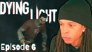 R.I.P to a Real One | Dying Light | Episode 6