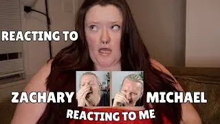 Reacting to Zachary Michael Reacting to Me