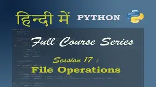 Python in Hindi tutorial 17: File Operations