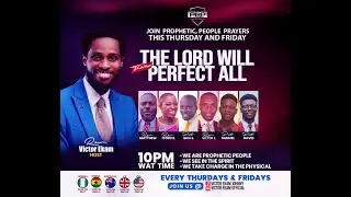 Prophetic Peoples Prayer PPP / 18th December, 2025 Theme : THE LORD WILL PERFECT ALL