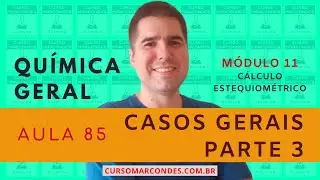 Aula 85 - Cálculo Estequiométrico - Casos Gerais - Parte 3