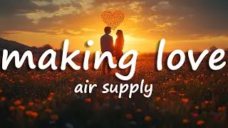 Air Supply - Making Love Out Of Nothing At All (Lyrics)