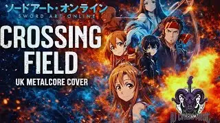 LiSA - Crossing Field - Sword Art Online OP (UK Metalcore Cover) 