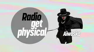 Get Physical Radio by Aiwaska