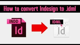 How to convert the adobe indesign document file as IDML#tricks