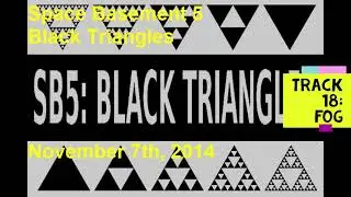 Black Triangles - Track 18 - Fog - Space Basement 5