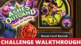 DOOM LORD KAZZAK CHALLENGE WALKTHROUGH Trial By Felfire Hearthstone | How To Beat Doom Lord Kazzak