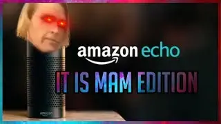 Amazon Echo: IT IS MA AM Edition 😤