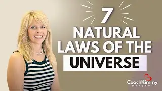 7 Natural Laws of the Universe  Coach Kimmy's Life Changing Secrets