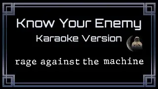 Rage Against The Machine • Know Your Enemy (CC Karaoke / Instrumental)