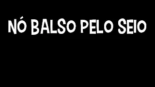 N&Oacute; BALSO PELO SEIO | Clube Soldados do Rei