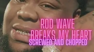 break my heart Rod wave Screwed and chopped