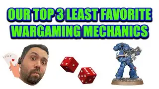 Our Top 3 Least Favorite Wargaming Mechanics