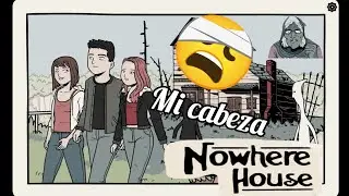 Nowhere House (Parte 2, no me olvide de este juego)