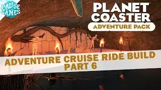 Adventure Cruise Ride - The Build / Planet Coaster Adventure Pack DLC / Part 6 / Pause