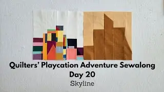 Day 20 Quilters' Playcation Adventure Sewalong