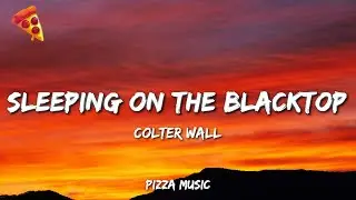 Sleeping on the Blacktop - Colter Wall (Lyrics)