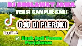 DJ SHOLAWAT JAWA TERBARU | OJO DIPLEROKI (AYO NGAJI) | VERSI CAMPUR SARI
