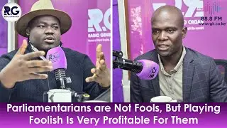 Parliamentarians are Not Fools, But Playing Foolish Is Very Profitable For Them ~ Joakim & Odhiambo