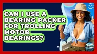 Can I Use A Bearing Packer For Trolling Motor Bearings? - Boat Life Masters
