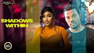 Shadows within - (MARY IGWE | OKWESILIEZE OLEKA | EMEKA ENYIOCHA) LATEST NIGERIAN MOVIES