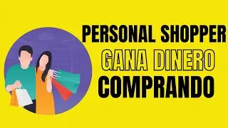 PERSONAL SHOPPER: C&oacute;mo Ganar Dinero Comprando para Otros