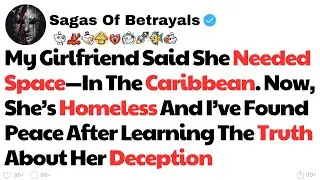 [ FULL STORY ] My Girlfriend Said She Needed Space&mdash;In The Caribbean. Now, She&rsquo;s Homeless...