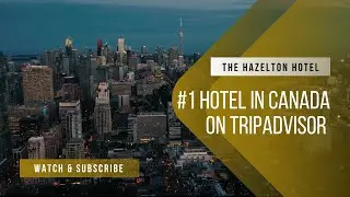 The Hazelton Hotel Named Tripadvisor's #1 Hotel in Canada