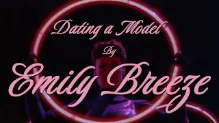 Emily Breeze - Dating a Model - Lyric Video