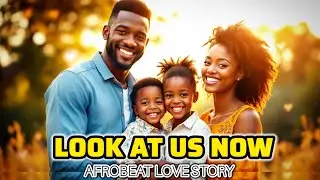 Afrobeat Love Story of Real Commitment & Marriage | Look At Us Now