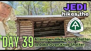 AT2022.Day.039: Allentown Hiking Club Shelter to Bake Oven Knob Shelter