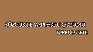 SÖZCÜKTE YAPI SORU ÇÖZÜMÜ (TYT-AYT-KPSS-LGS) TÜRKÇE
