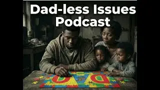 Dad e less Issues Podcast Ep. 3 -