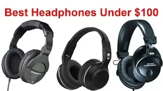 Best Headphones Under 100 Dollars (2018) The Best Cheap Affordable Headphones
