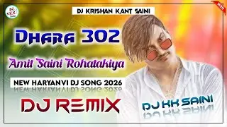 Dhara 302 Amit Saini Rohatakiya || Dj Remix 2026 || Haryanvi Dj Song || Hard Bass Mix || Dj KK Saini