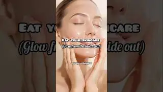 🌟Eat your Skincare (glow from the inside out) || Healthy foods for healthy skin #healthyskin #reels