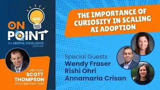 The Importance of Curiosity in Scaling AI Adoption I Medical Affairs