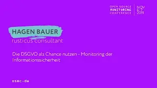 OSMC 2019 | Die DSGVO als Chance nutzen &ndash; Monitoring der Informationssicherheit by Hagen Bauer