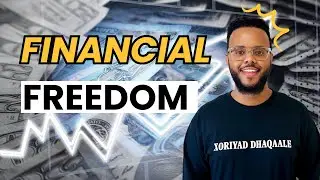 Sida Loo Gaadho Xoriyad Dhaqaale | Achieving Financial Freedom