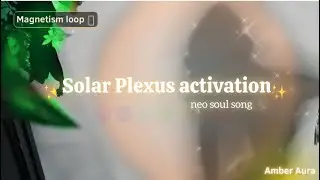 Confidence and Attraction affirmation song |  Solar Plexus (Neo-Soul)