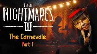 Маленькие кошмары 3 | Карнавал, часть 1 🎈🤡